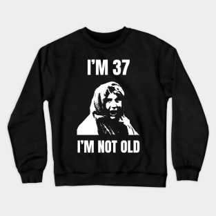 Im 37 Im Not Old Dennis Crewneck Sweatshirt